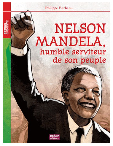 Nelson Mandela, humble serviteur de son peuple