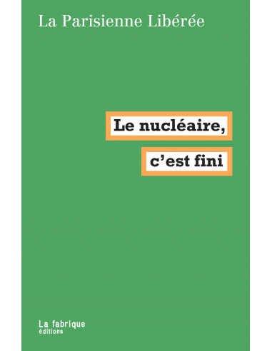 Le nucléaire c'est fini (La Parisienne libérée)