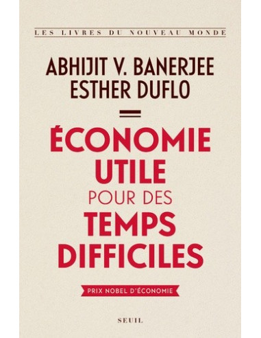 Economie utile pour des temps difficiles (Esther Duflo, A. V. Banerjee)