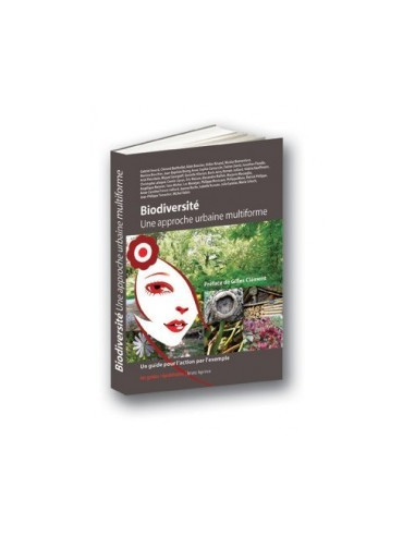 Biodiversité. Une approche urbaine multiforme. Un guide pour l'action par l'exemple