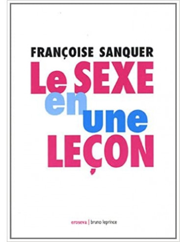 Le sexe en une leçon (Françoise Sanquer)