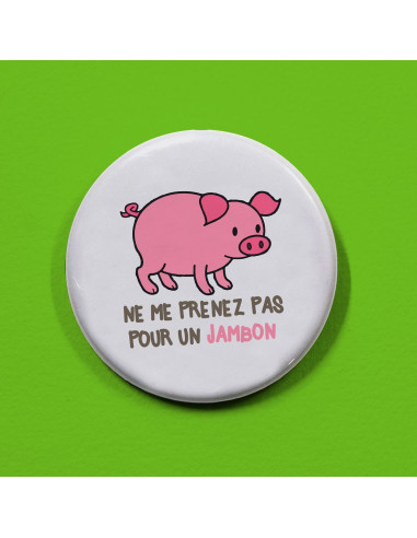 Badge ne me prenez pas pour un jambon