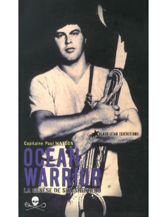 Ocean Warrior - La genèse de Sea Sheperd (Paul Watson)