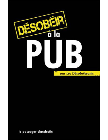 Désobéir à la Pub (Les désobéissants...