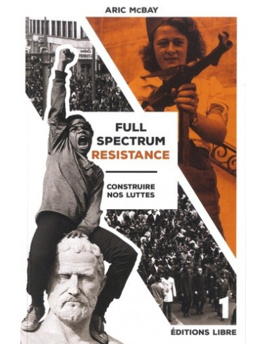 Full spectrum resistance - Construire nos luttes tome 1 (Aric McBay)