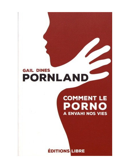 Pornland - Comment le porno a envahi nos vies (Gail Dines)