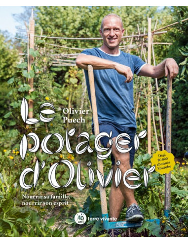 Le potager d'Olivier - Nourrir sa famille, nourrir son esprit (Olivier Puech)