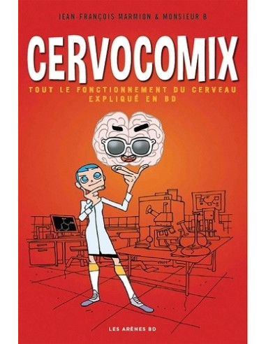 Cervocomix - Le cerveau expliqué en BD (Jean-François Marmion, Monsieur B)
