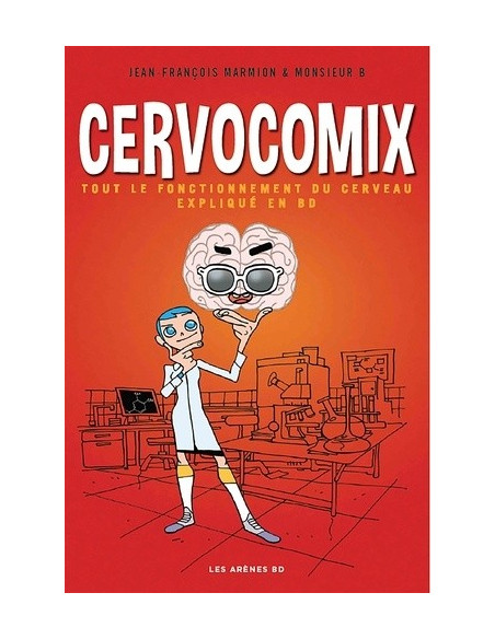 Cervocomix - Le cerveau expliqué en BD (Jean-François Marmion, Monsieur B)