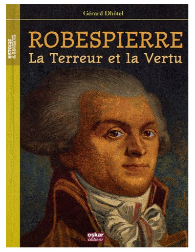 Robespierre. La Terreur et la Vertu...