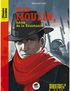 Jean Moulin héros de la Résistance (Bertrand Solet)