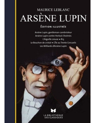 Arsène Lupin, gentleman cambrioleur - Arsène Lupin contre Herlock Sholmès - L'Aiguille creuse etc. (Maurice Leblanc)