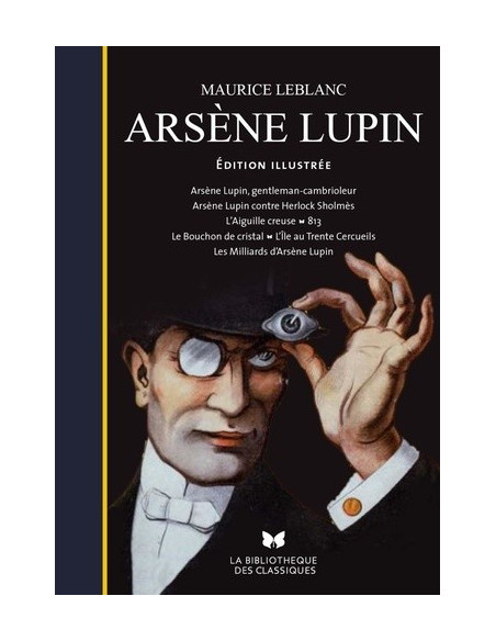 Arsène Lupin, gentleman cambrioleur - Arsène Lupin contre Herlock Sholmès - L'Aiguille creuse etc. (Maurice Leblanc)