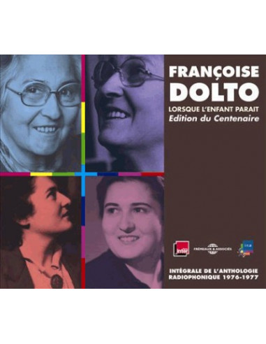 Françoise Dolto - Lorsque l'enfant paraît (coffret anthologie radiophonique)