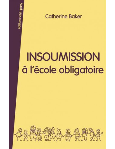 Insoumission à l'école obligatoire (Catherine Baker)