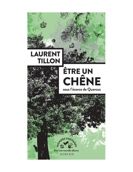Etre un chêne - Autobiographie d'un chêne (Laurent Tillon)