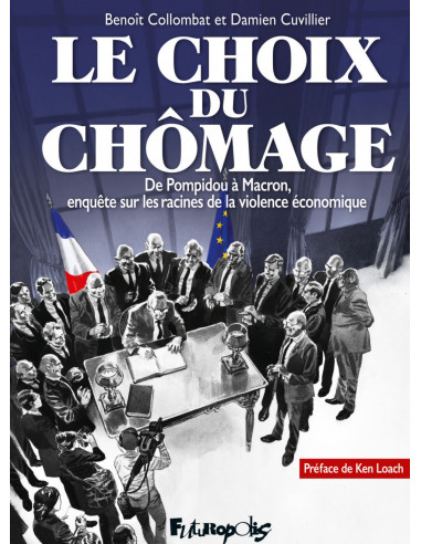 Le choix du chômage - De Pompidou à Macron, enquête sur les racines de la violence économique