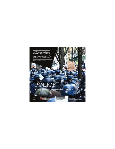 Police - Forces de l'ordre ou gardiens de la paix ? (revue Alternatives non violentes n°198)