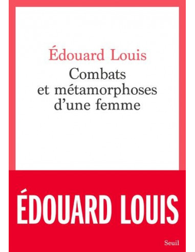 Combats et métamorphoses d'une femme (Edouard Louis)