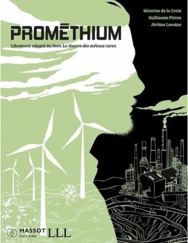 Promethium - Quand la révolution verte ravage la planète (Séverine de La Croix, Guillaume Pitron, Jérôme Lavoine)