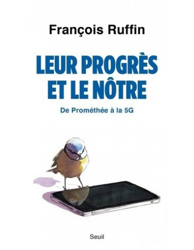 Leur progrès et le nôtre - De Promothée à la 5G  (François Ruffin)