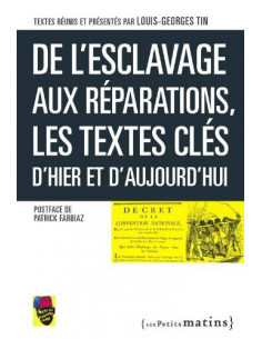 De l'esclavage aux réparations, les textes clés d'hier et d'aujourd'hui (Louis-Georges Tin, postface Patrick Farbiaz)