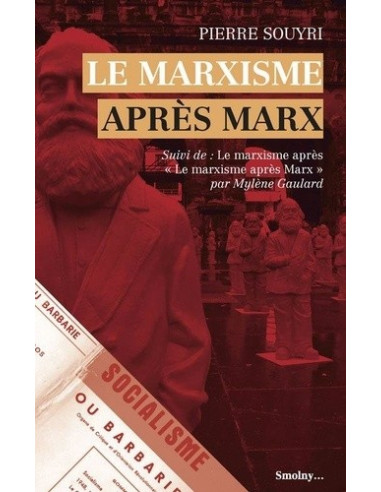 Le Marxisme après Marx - suivi de Les courants hétérodoxes du marxisme (Pierre Souyri, J-C Brault, M. Gaulard)