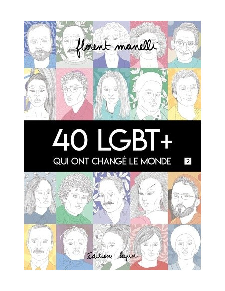 40 LGBT+ qui ont changé le monde (Florent Manelli) tome 2