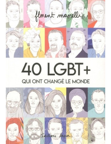 40 LGBT+ qui ont changé le monde (Florent Manelli) tome 1