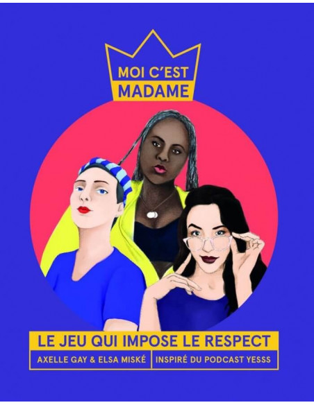 Moi c'est Madame - Le jeu qui impose le respect (inspiré du potcast YESSS)