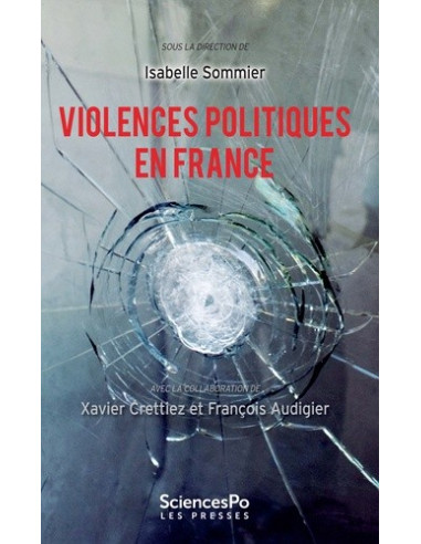 Violences politiques en France - De 1986 à nos jours (Sommier, Audigier, Crettiez)