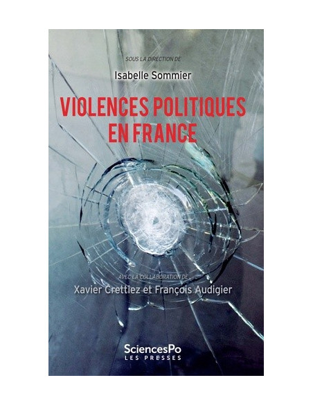 Violences politiques en France - De 1986 à nos jours (Sommier, Audigier, Crettiez)