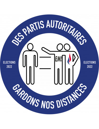 Des partis autoritaires - Gardons nos distances (Autocollant sticker contre Macron et Le Pen pour les présidentielles 2022)