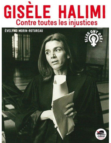 Gisèle Halimi - Contre toutes les injustices (Evelyne Morin-Rotureau)