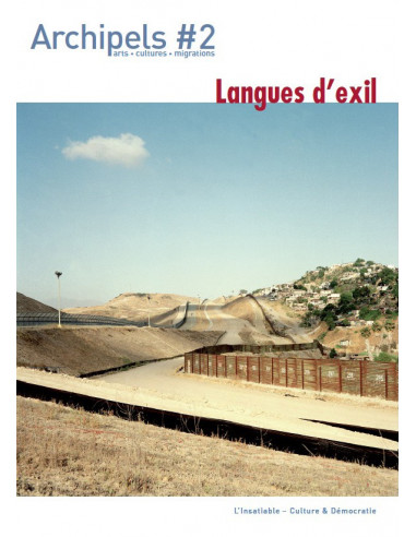 Archipels 2 - Langues d'exil (Hors-Série Culture et démocratie / L'Insatiable / Cassandre/Horschamp)