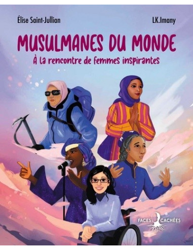 Musulmanes du monde - À la rencontre de femmes inspirantes (Elise Saint-Jullian, LK Imany)