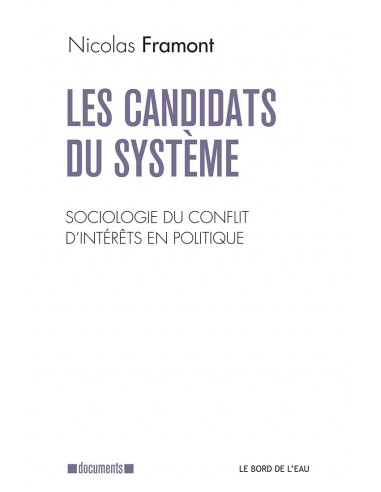 Les candidats du système - Sociologie du conflit d'intérêts en politique (N. Framont)
