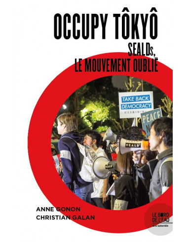 Occupy Tokyo - SEALDs, le mouvement oublié (A. Gonon, C. Galan)