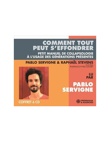 COMMENT TOUT PEUT S’EFFONDRER - Petit Manuel de Collapsologie... (CD de Pablo Servigne, Raphaël Stevens)