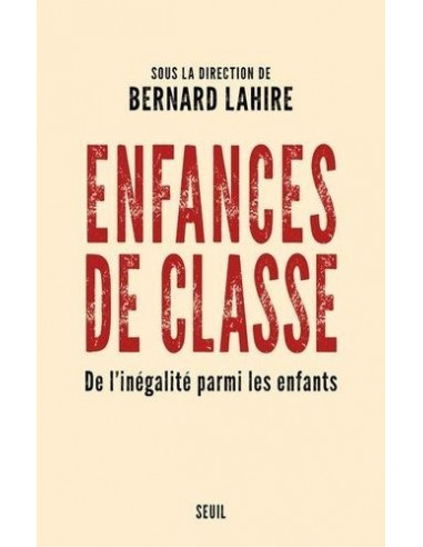 Enfances De Classe - De l'inégalité parmi Les Enfants (Bernard Lahire)