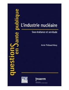 L'industrie nucléaire - Sous-traitance et servitude (Annie Thébaud-Mony)