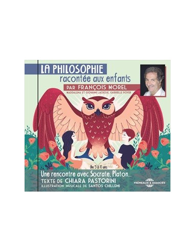 La philosophie racontée aux enfants (Livre-CD interprété par François Morel - texte de Chiara Pastorini)