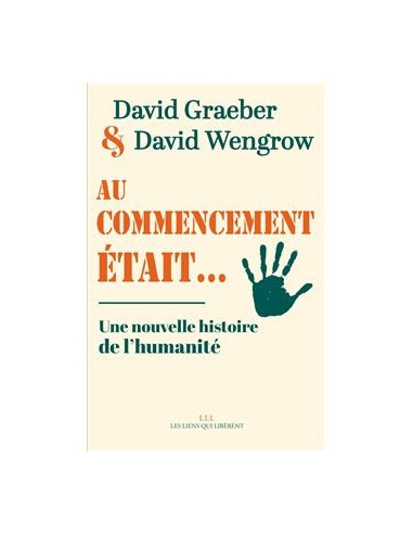 Au commencement était... Une nouvelle histoire de l'humanité (David Graeber, David Wengrow)