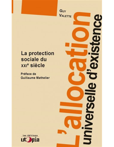 L'allocation universelle d'existence - La protection sociale du XXe siècle (Guy Valette)