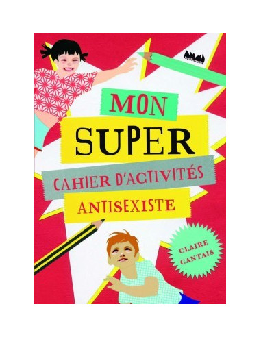 Mon super cahier d'activités antisexiste (Claire Cantais)