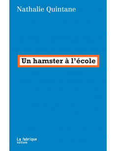 Un hamster à l'école (Nathalie Quintane)