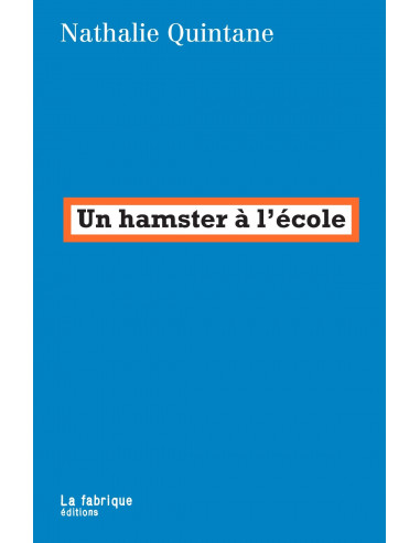 Un hamster à l'école (Nathalie Quintane)