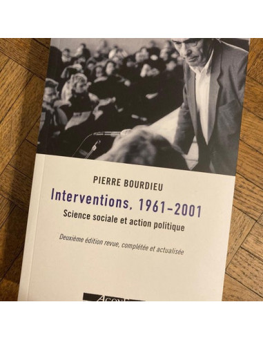 Interventions, 1961-2001 Science sociale et action politique (Pierre Bourdieu)