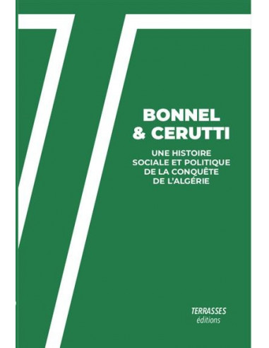 Une histoire sociale et politique de la conquête de l'Algérie (Bonnel et Cerutti)