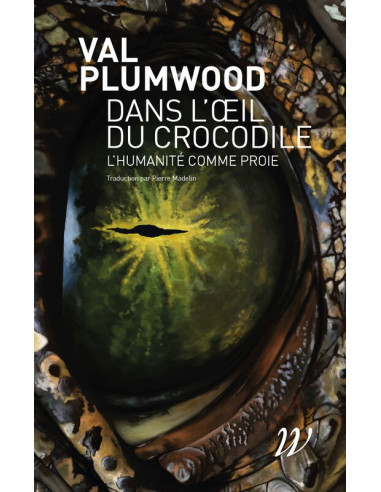 Dans l'oeil du crocodile - L'humanité comme proie (Val Plumwood)